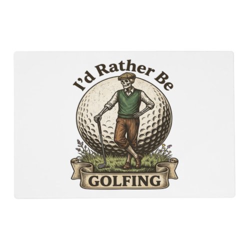Id Rather Be Golfing  Placemat