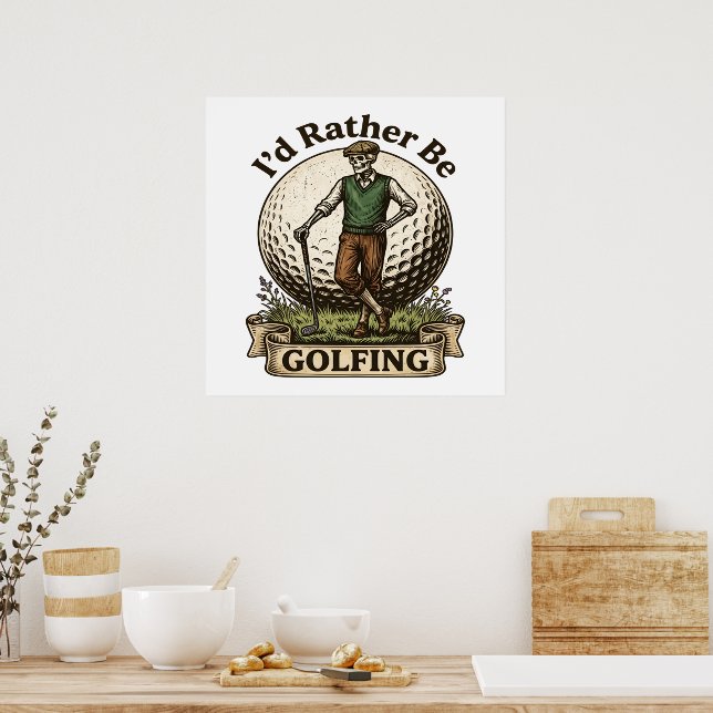 Id Rather Be Golfing  Poster (Kitchen)