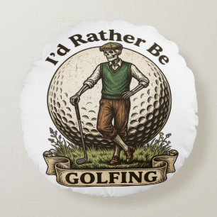 Id Rather Be Golfing Round Pillow