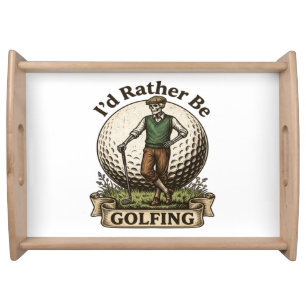 Id Rather Be Golfing Serving Tray