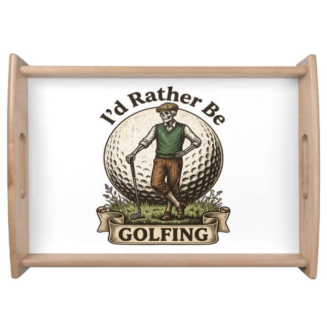 Id Rather Be Golfing  Serving Tray (Front)