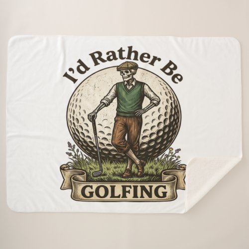 Id Rather Be Golfing  Sherpa Blanket