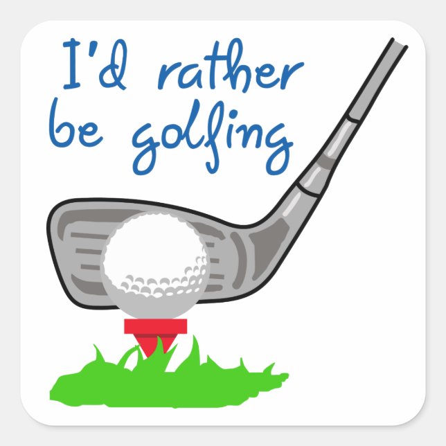 I'd Rather be Golfing Square Sticker (Front)