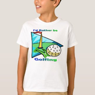 I'd Rather Be Golfing T-Shirt