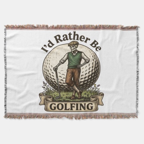 Id Rather Be Golfing  Throw Blanket