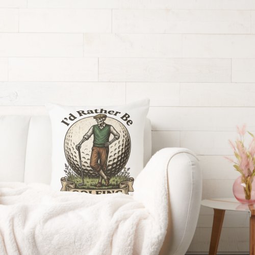 Id Rather Be Golfing  Throw Pillow