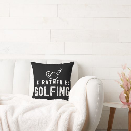 Id Rather Be Golfing Throw Pillow
