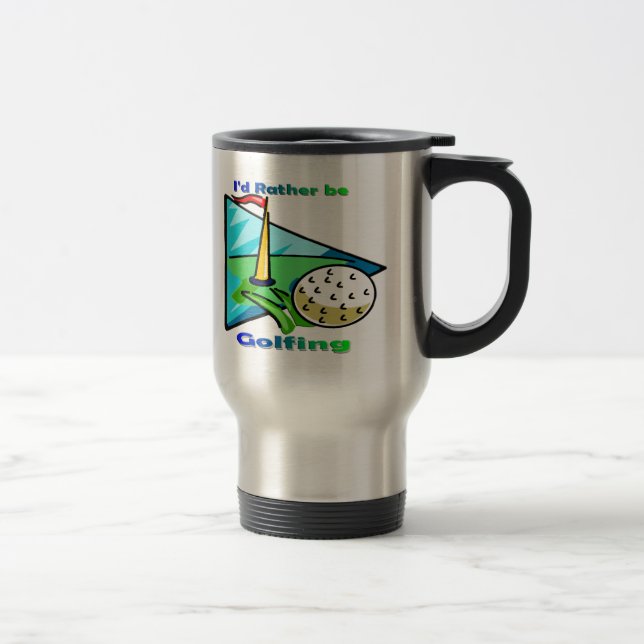 I'd Rather Be Golfing Travel Mug (Right)