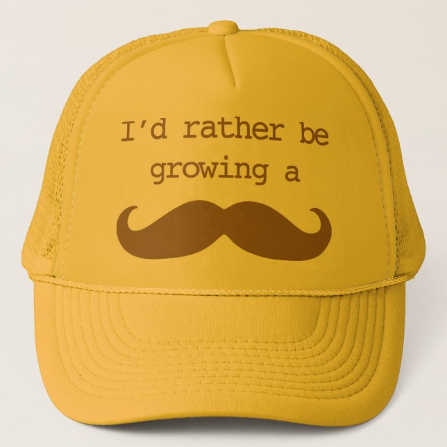 I'd rather be growing a mustache Hat (Front)