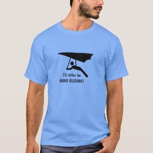 I'd rather be HANG GLIDING! T-Shirt