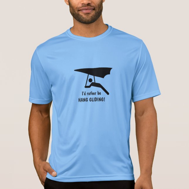 I'd rather be HANG GLIDING! T-Shirt (Front)