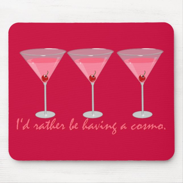 I'd rather be having a cosmo mouse pad (Front)