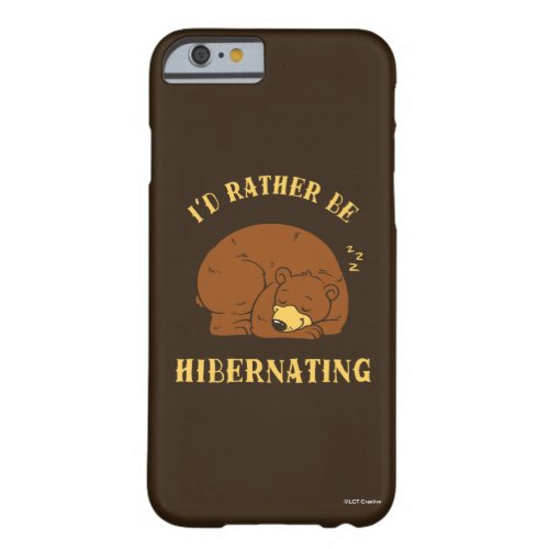 Id Rather Be Hibernating Barely There iPhone 6 Case