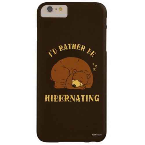 Id Rather Be Hibernating Barely There iPhone 6 Plus Case