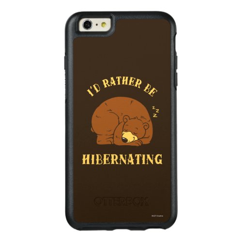 Id Rather Be Hibernating OtterBox iPhone 66s Plus Case