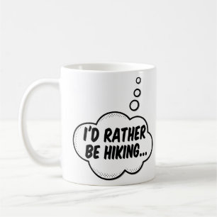 I'd Rather Be Hiking Coffee Mug
