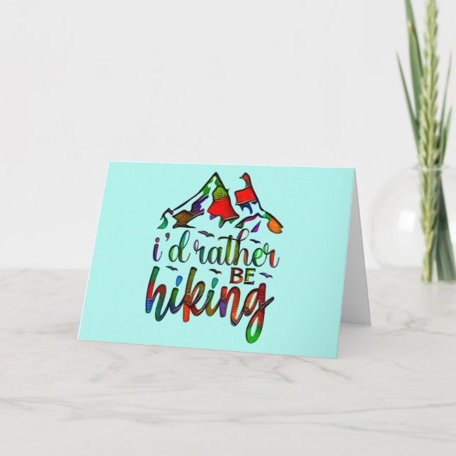 I'd Rather Be Hiking funny Hikers quotes Card (Front)