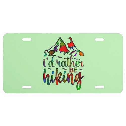 Id Rather Be Hiking funny Hikers quotes License P License Plate