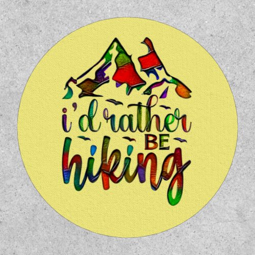 Id Rather Be Hiking funny Hikers quotes Patch