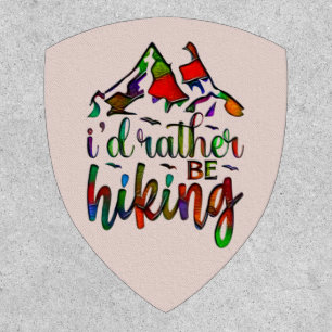 I'd Rather Be Hiking funny Hikers quotes Patch
