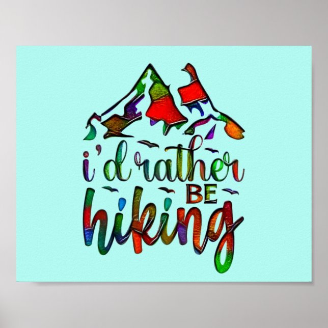 I'd Rather Be Hiking funny Hikers quotes Poster (Front)