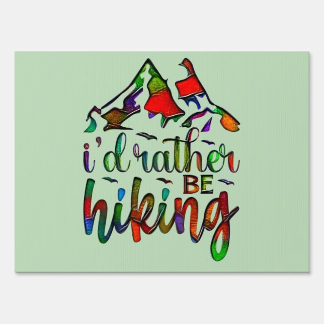 I'd Rather Be Hiking funny Hikers quotes Sign (Front)