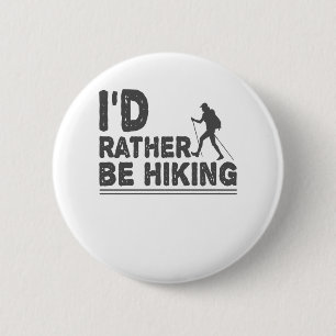I'd Rather Be Hiking Funny Hiking Lovers Outdoors Button
