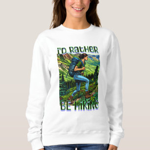 I'd Rather Be Hiking Girl on the A.T. Sweatshirt