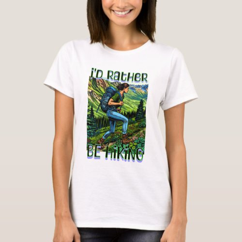 Id Rather Be Hiking   Girl on the AT T_Shirt