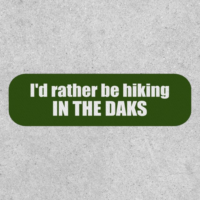  I'd Rather Be Hiking In The Adirondacks Patch (Front)