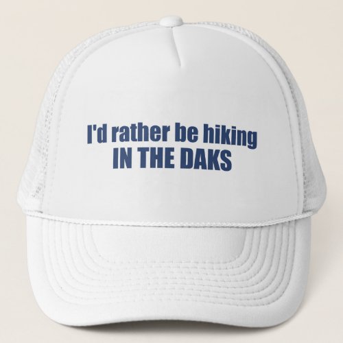  Id Rather Be Hiking In The Adirondacks Trucker Hat