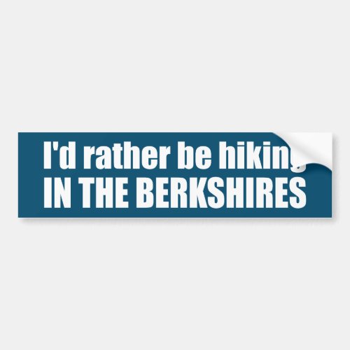 Id Rather Be Hiking In The Berkshires Bumper Sticker