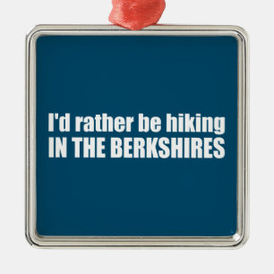 I'd Rather Be Hiking In The Berkshires Metal Ornament