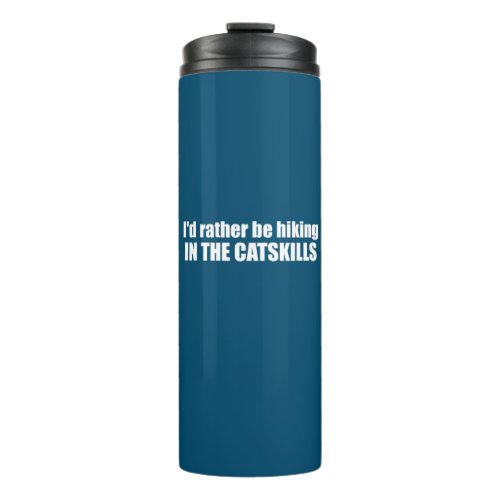 Id Rather Be Hiking In The Catskills Thermal Tumbler