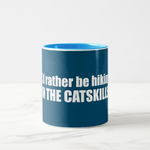 Id Rather Be Hiking In The Catskills Two_Tone Coffee Mug