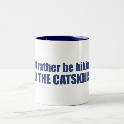 Id Rather Be Hiking In The Catskills Two_Tone Coffee Mug