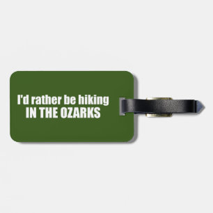 I'd Rather Be Hiking In The Ozarks Luggage Tag