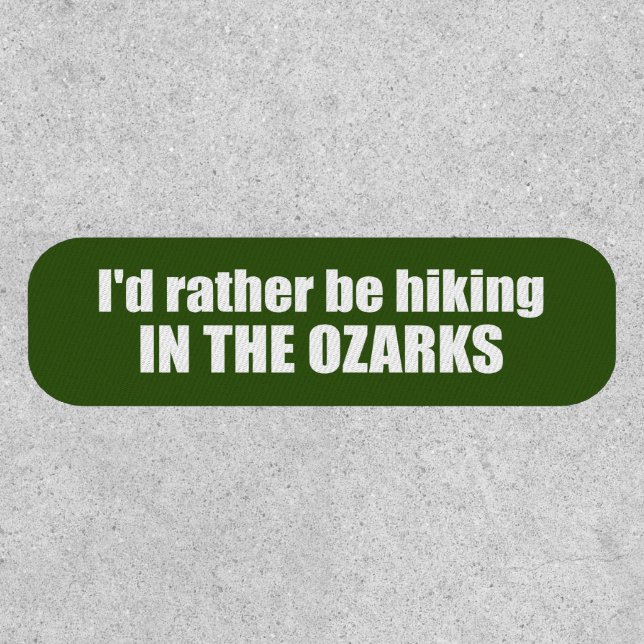  I'd Rather Be Hiking In The Ozarks Patch (Front)