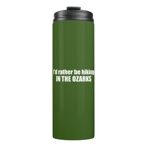  Id Rather Be Hiking In The Ozarks Thermal Tumbler