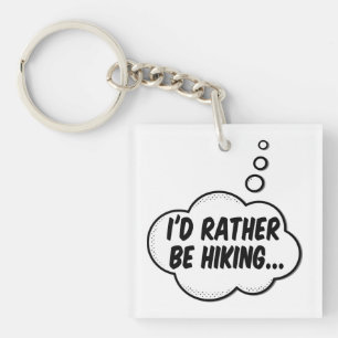 I'd Rather Be Hiking Keychain