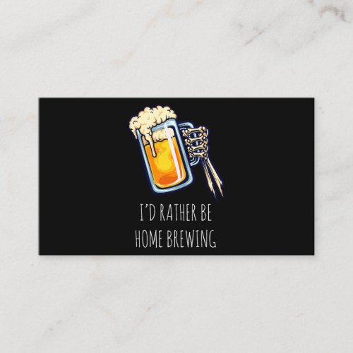Id Rather Be Home Brewing Funny Craft Beer Drinkin Business Card