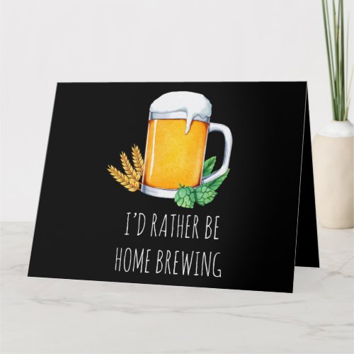 Id Rather Be Home Brewing Funny Craft Beer Drinkin Card