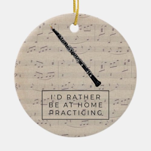 Id Rather Be Home Practicing Oboe Quote Oboist   Ceramic Ornament