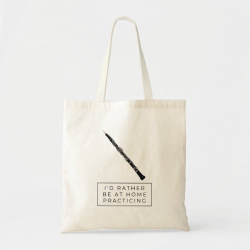 Id Rather Be Home Practicing Oboe Quote Oboist  Tote Bag
