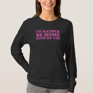 I'd Rather Be Home With My Cat 7 T-Shirt