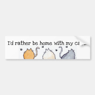 "I'd rather be home with my cats" Bumper Sticker