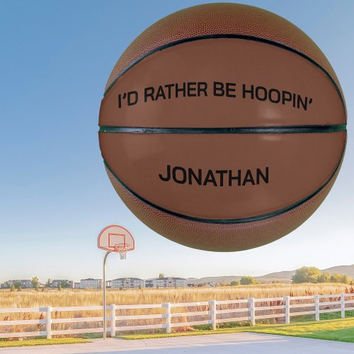 Id Rather Be Hoopin Basketball