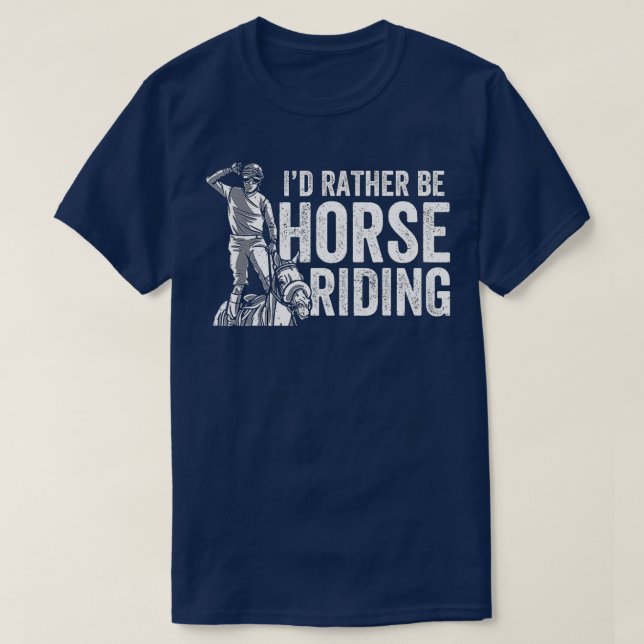 Id Rather Be Horse Riding Lover Equestrian Rider  T-Shirt (Design Front)