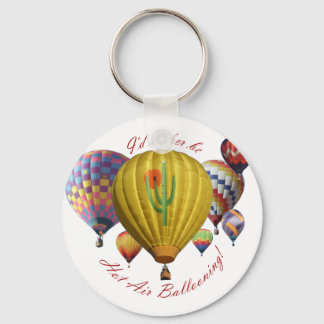 I'd Rather Be Hot Air Ballooning!!! Keychain