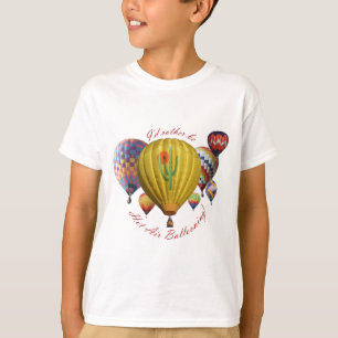 I'd Rather Be Hot Air Ballooning!!! T-Shirt